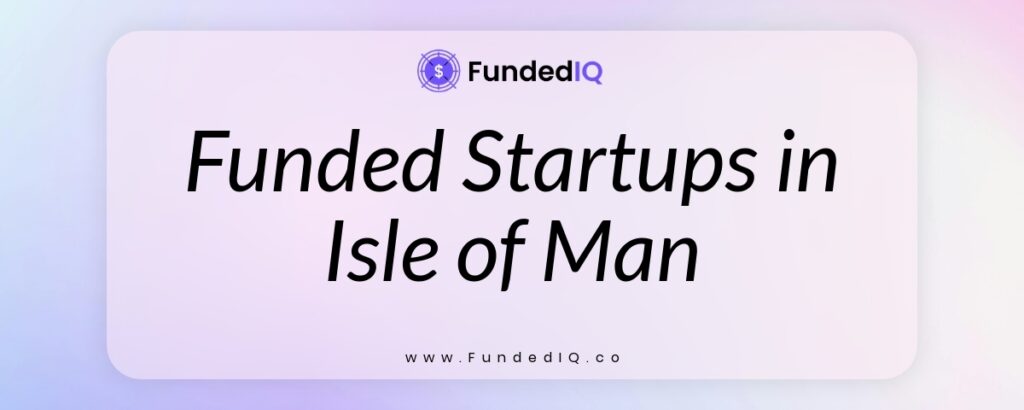 Featured image of Funded Startups in Isle of Man