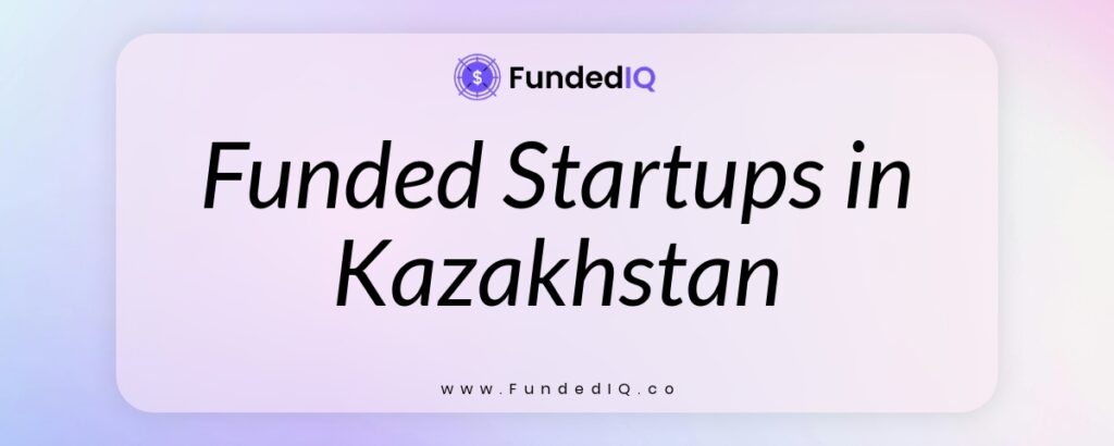 Featured image of Funded Startups in Kazakhstan