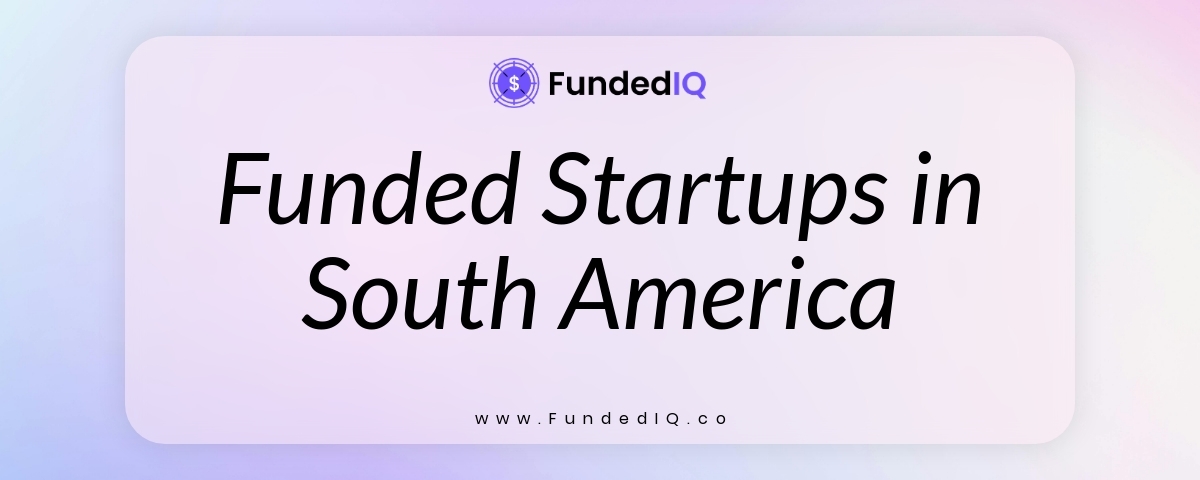 Featured image of Funded Startups in South America