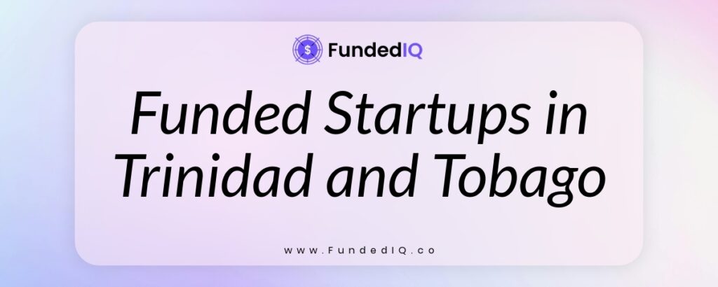 Featured image of Funded Startups in Trinidad and Tobago