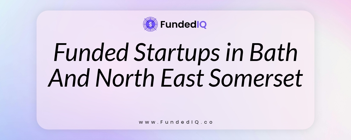 Featured image of Funded Startups in Bath And North East Somerset