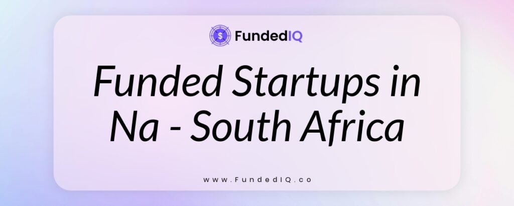 Featured image of Funded Startups in Na - South Africa