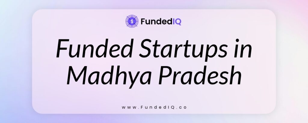 Featured image of Funded Startups in Madhya Pradesh