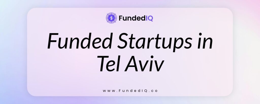 Featured image of Funded Startups in Tel Aviv