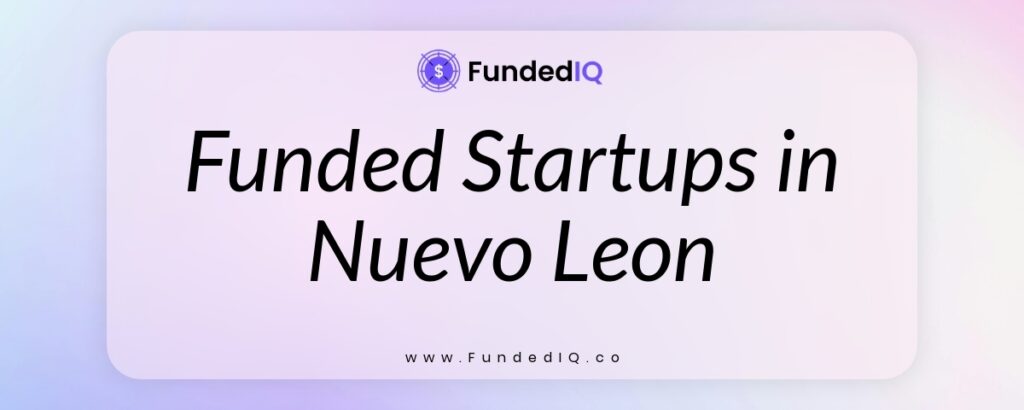 Featured image of Funded Startups in Nuevo Leon