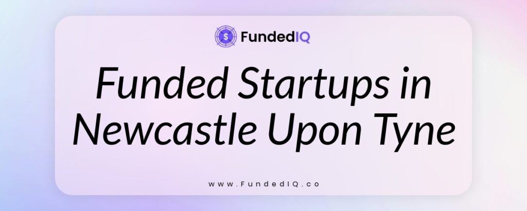 Featured image of Funded Startups in Newcastle Upon Tyne