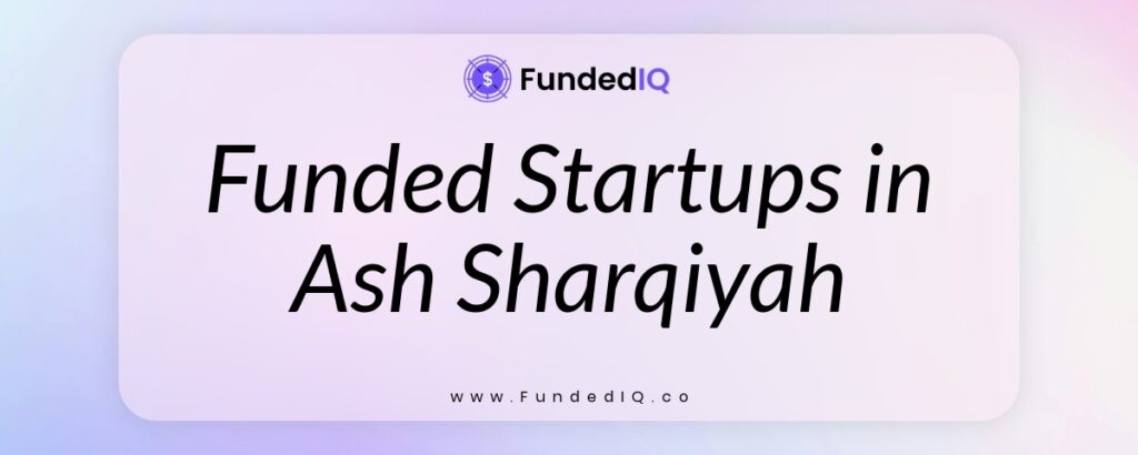 Featured image of Funded Startups in Ash Sharqiyah