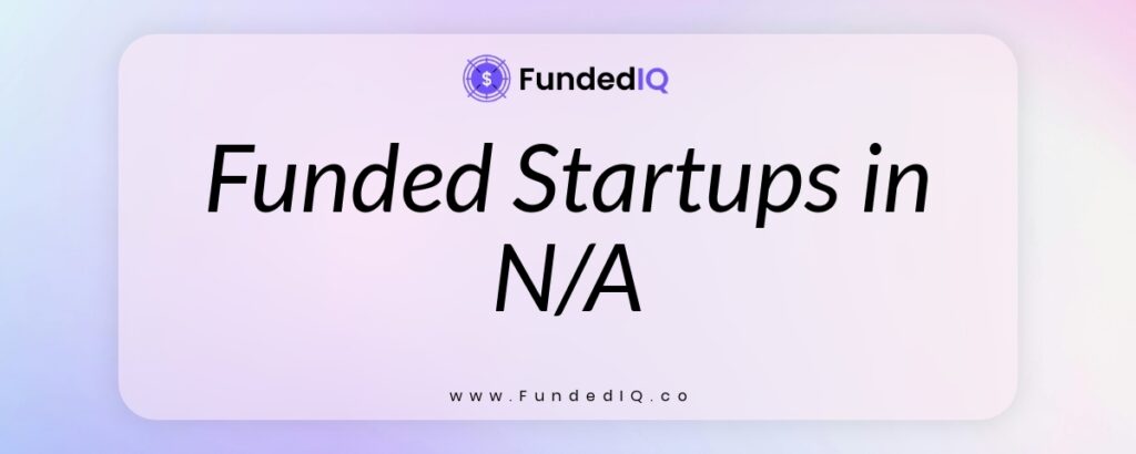 Featured image of Funded Startups in N/A
