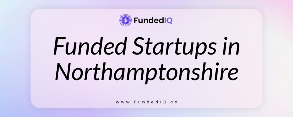 Featured image of Funded Startups in Northamptonshire
