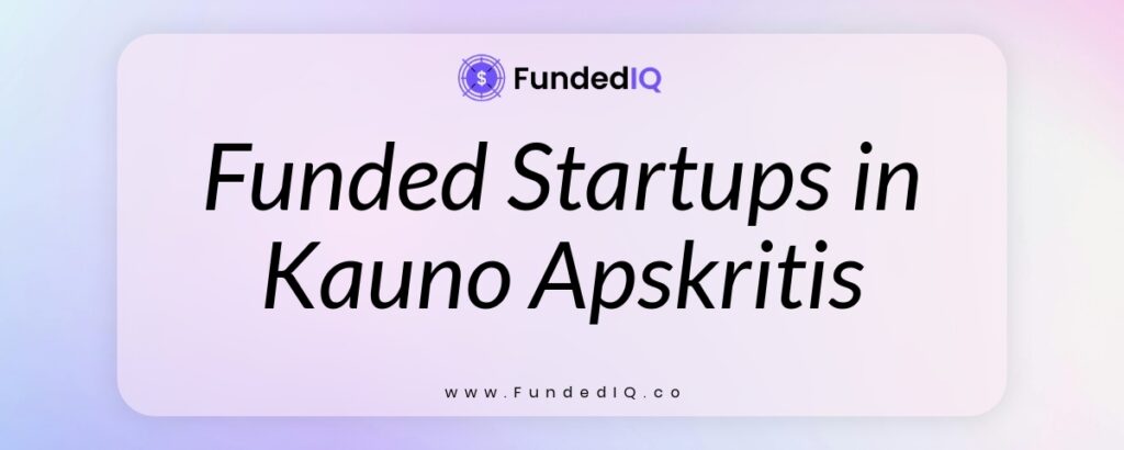 Featured image of Funded Startups in Kauno Apskritis