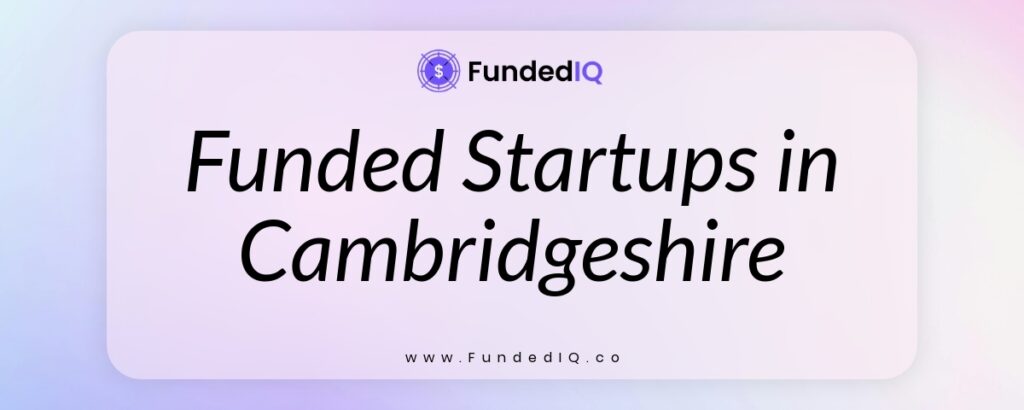 Featured image of Funded Startups in Cambridgeshire