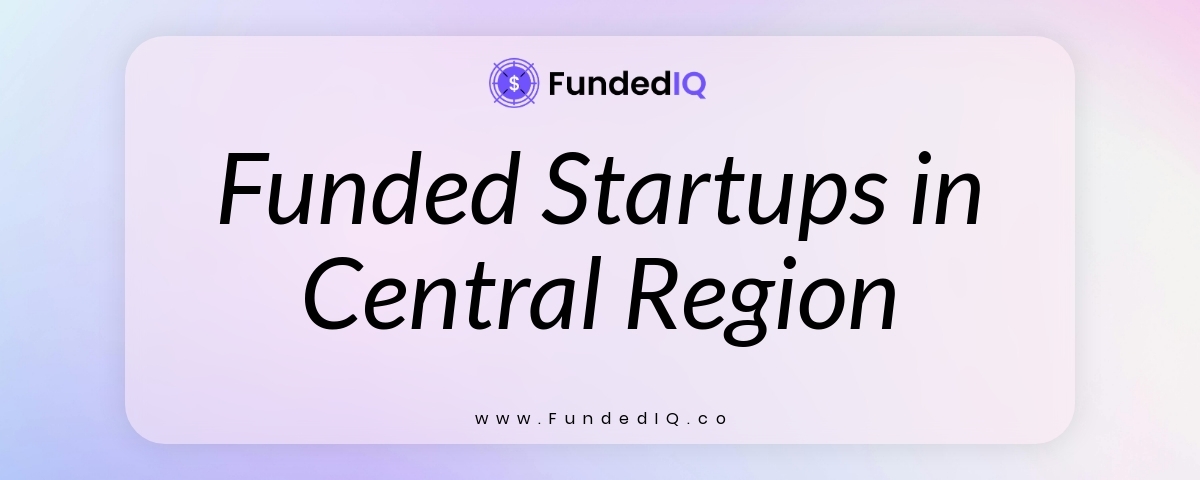 Featured image of Funded Startups in Central Region