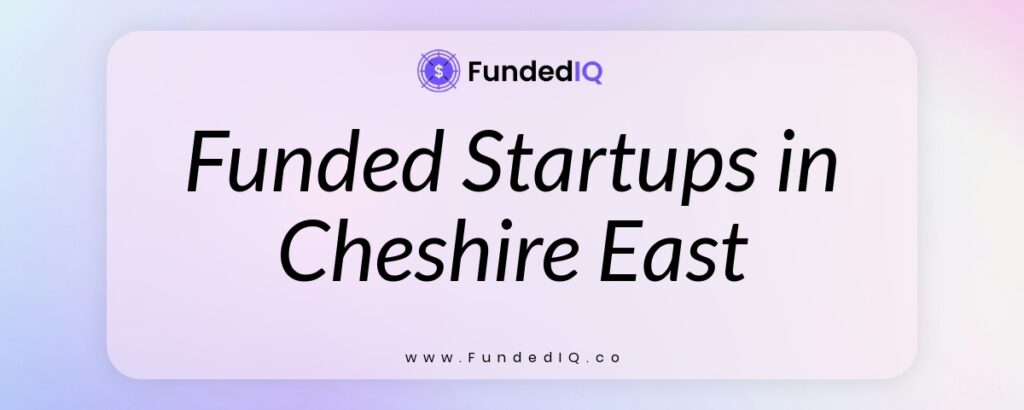 Featured image of Funded Startups in Cheshire East