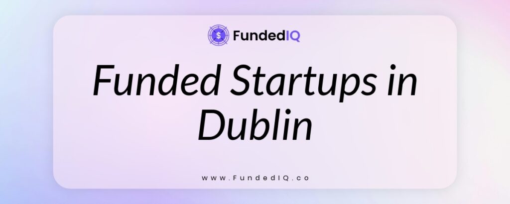 Featured image of Funded Startups in Dublin