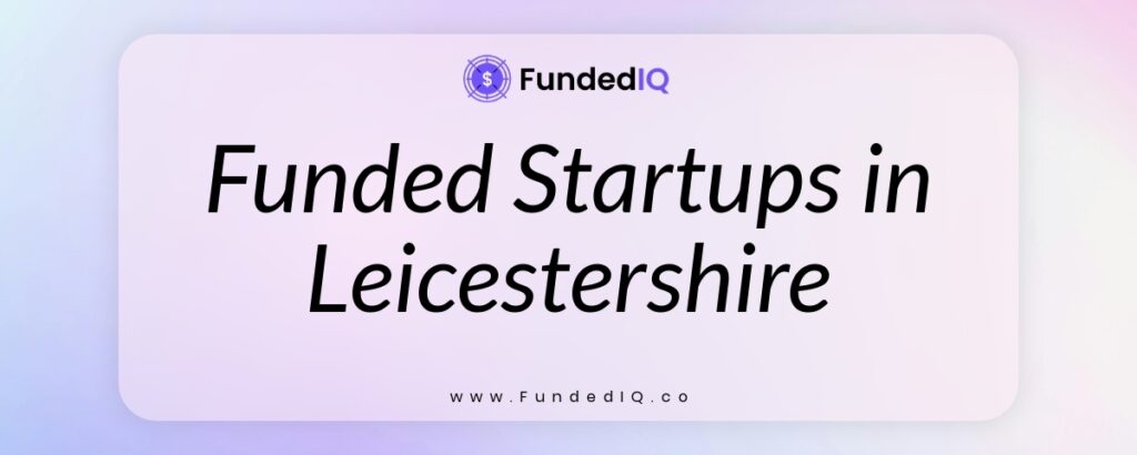 Featured image of Funded Startups in Leicestershire