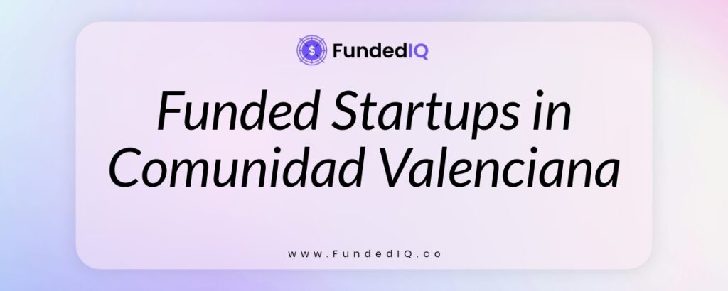 Featured image of Funded Startups in Comunidad Valenciana