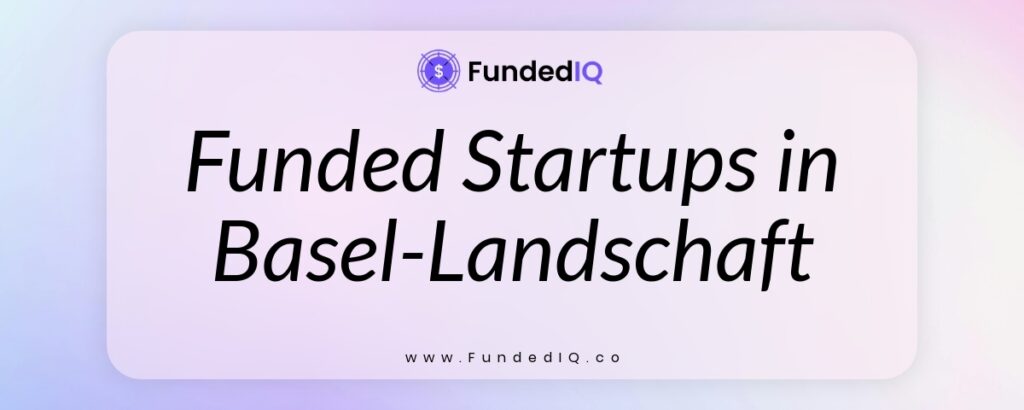 Featured image of Funded Startups in Basel-Landschaft