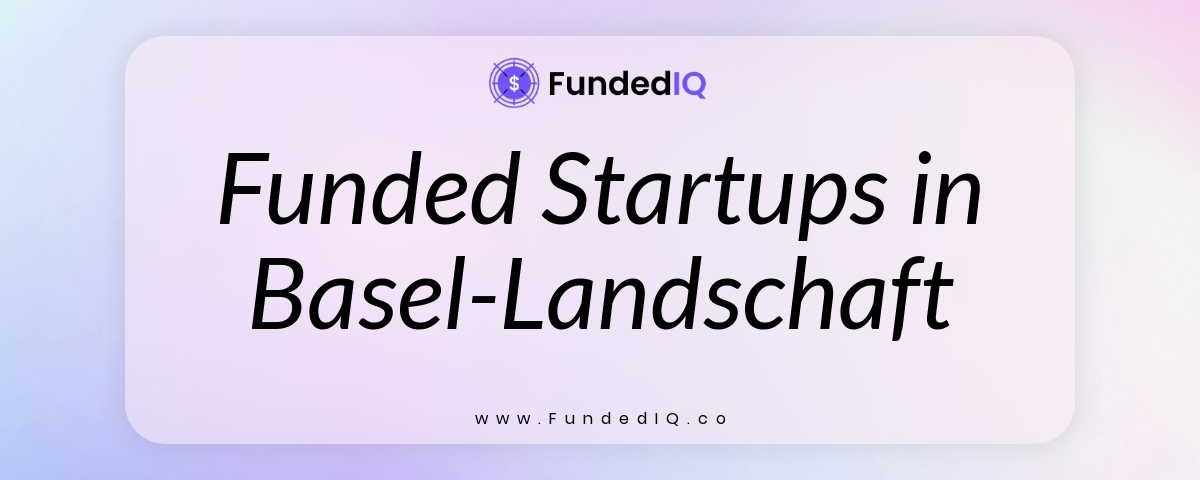 Featured image of Funded Startups in Basel-Landschaft