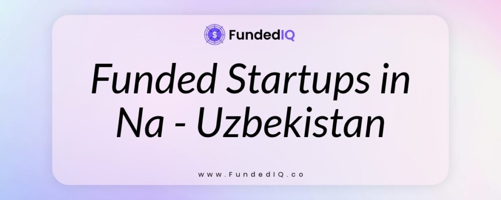 Featured image of Funded Startups in Na - Uzbekistan