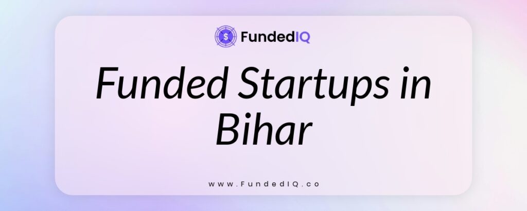 Featured image of Funded Startups in Bihar