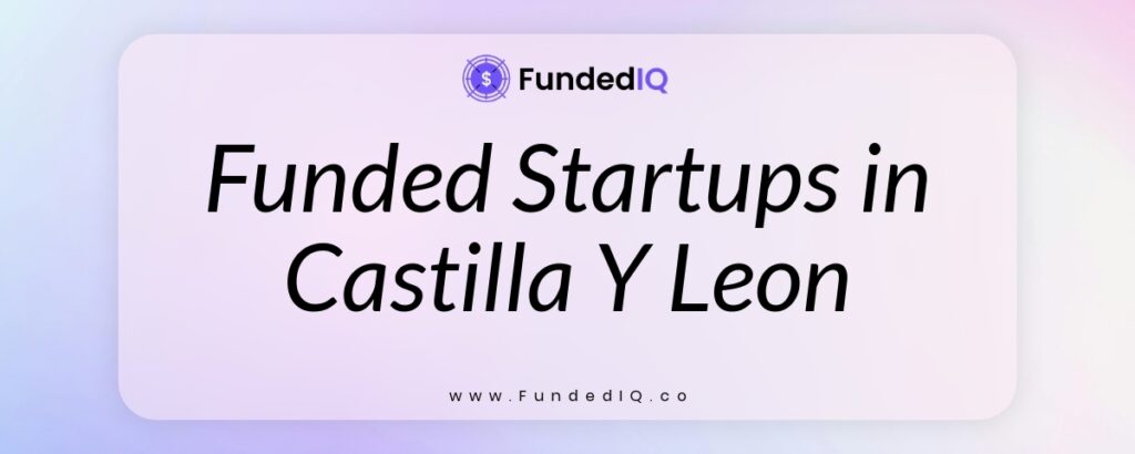 Featured image of Funded Startups in Castilla Y Leon