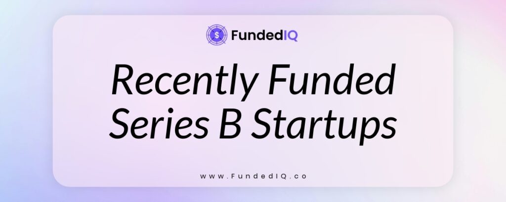 Featured image of Funded Startups in Series B